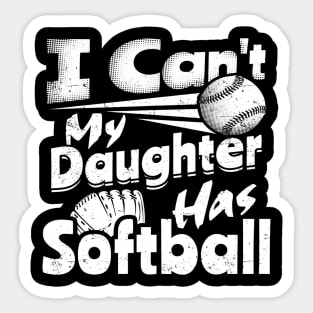 I Cant My Daughter Has Softball Lover For Dad Mom Funny Sticker